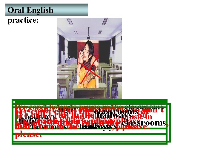 Oral English practice: We can’t listen to with music in the classrooms We can’t