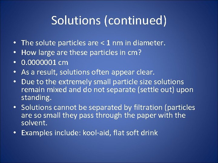 Solutions (continued) The solute particles are < 1 nm in diameter. How large are