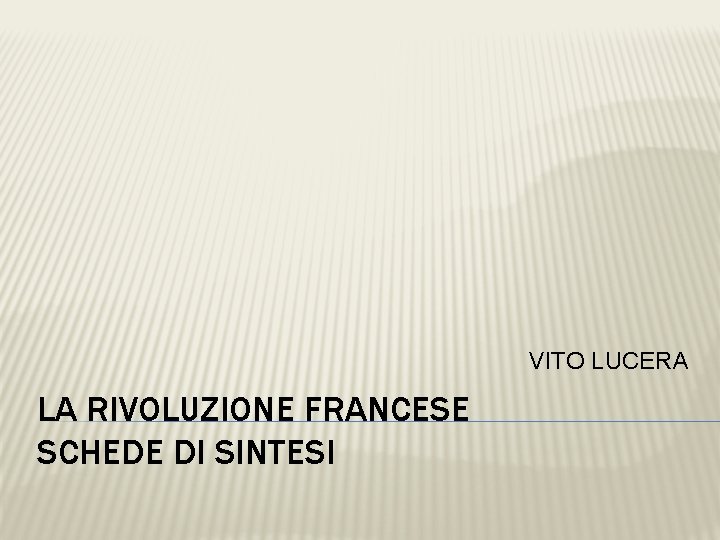 VITO LUCERA LA RIVOLUZIONE FRANCESE SCHEDE DI SINTESI 