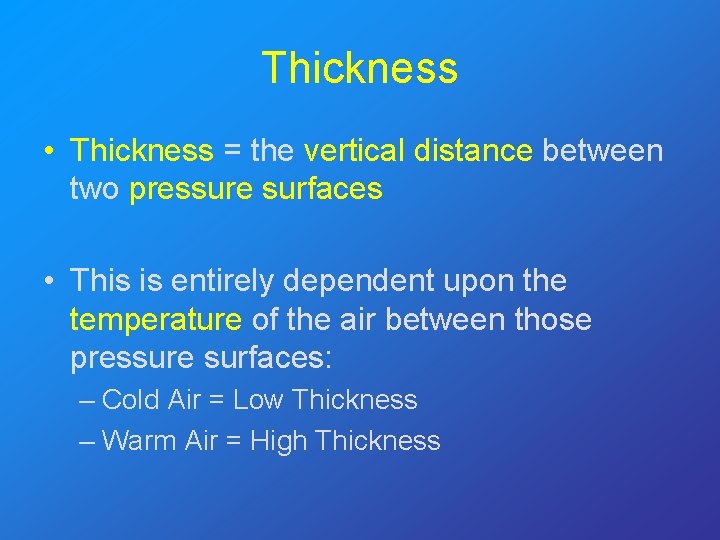 Thickness • Thickness = the vertical distance between two pressure surfaces • This is