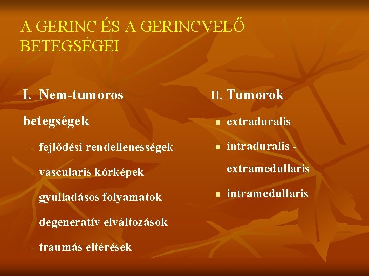 A GERINC ÉS A GERINCVELŐ BETEGSÉGEI I. Nem-tumoros betegségek – fejlődési rendellenességek – vascularis