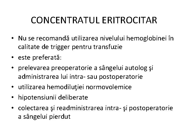  CONCENTRATUL ERITROCITAR • Nu se recomandă utilizarea nivelului hemoglobinei în calitate de trigger