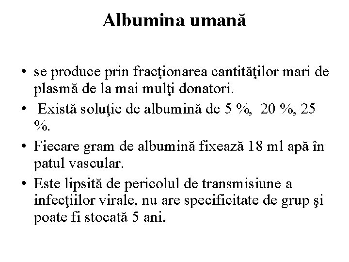 Albumina umană • se produce prin fracţionarea cantităţilor mari de plasmă de la mai