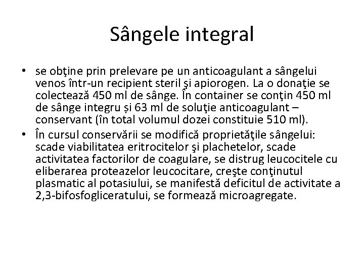 Sângele integral • se obţine prin prelevare pe un anticoagulant a sângelui venos într-un