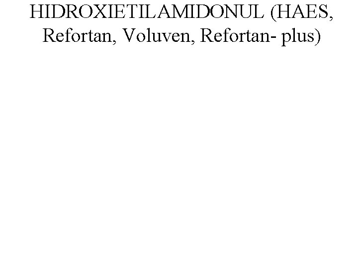 HIDROXIETILAMIDONUL (HAES, Refortan, Voluven, Refortan- plus) 