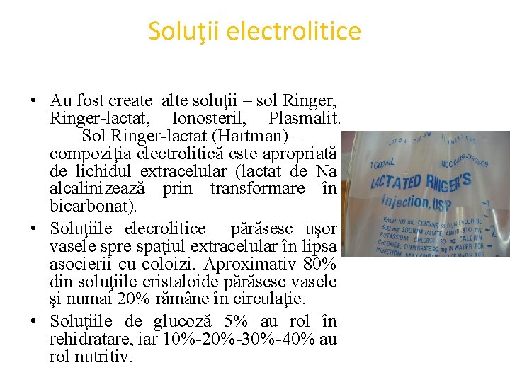 Soluţii electrolitice • Au fost create alte soluţii – sol Ringer, Ringer-lactat, Ionosteril, Plasmalit.