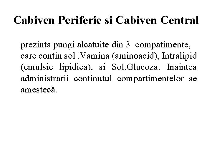 Cabiven Periferic si Cabiven Central prezinta pungi alcatuite din 3 compatimente, care contin sol.