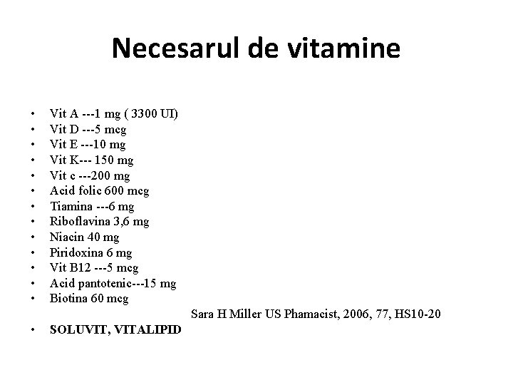 Necesarul de vitamine • Vit A ---1 mg ( 3300 UI) • Vit D