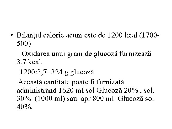  • Bilanţul caloric acum este de 1200 kcal (1700500) Oxidarea unui gram de