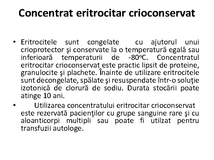 Concentrat eritrocitar crioconservat • Eritrocitele sunt congelate cu ajutorul unui crioprotector şi conservate la