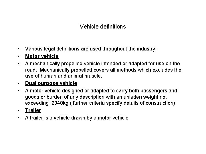 Vehicle definitions • • Various legal definitions are used throughout the industry. Motor vehicle