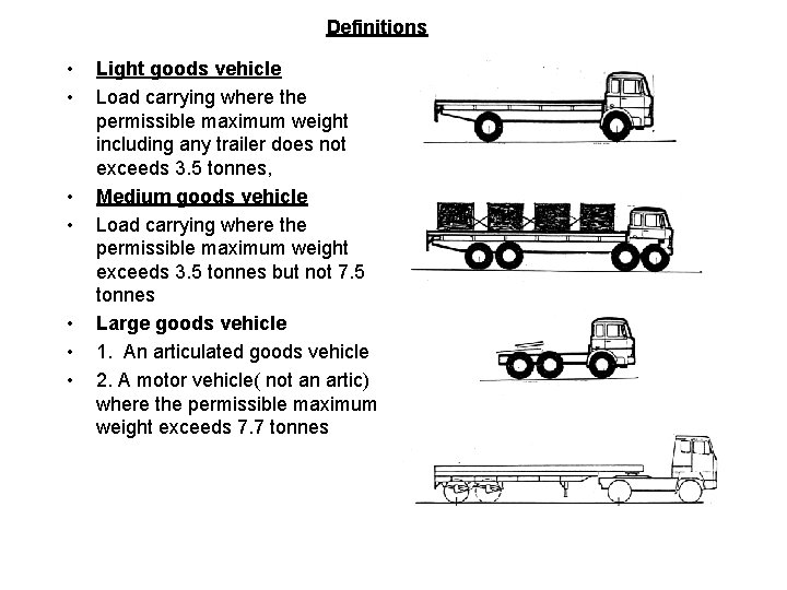 Definitions • • Light goods vehicle Load carrying where the permissible maximum weight including