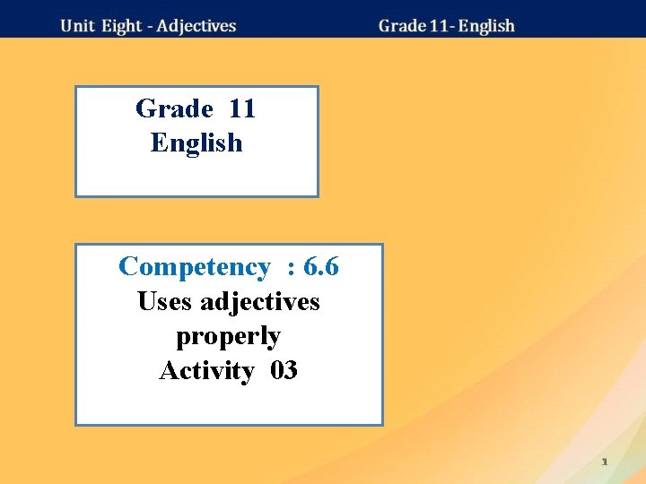 Grade 11 English Competency : 6. 6 Uses adjectives properly Activity 03 1 