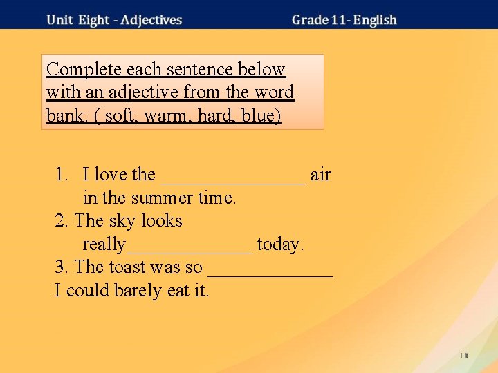 Complete each sentence below with an adjective from the word bank. ( soft, warm,