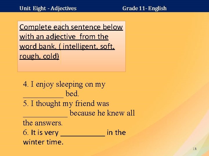 Complete each sentence below with an adjective from the word bank. ( intelligent, soft,