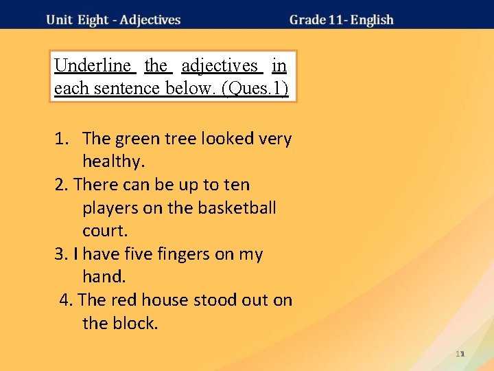 Underline the adjectives in each sentence below. (Ques. 1) 1. The green tree looked