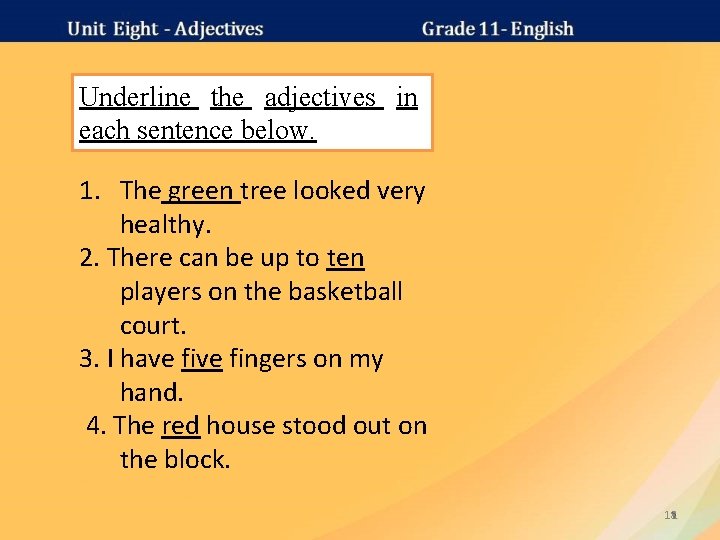 Underline the adjectives in each sentence below. 1. The green tree looked very healthy.