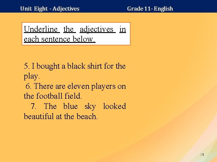 Underline the adjectives in each sentence below. 5. I bought a black shirt for