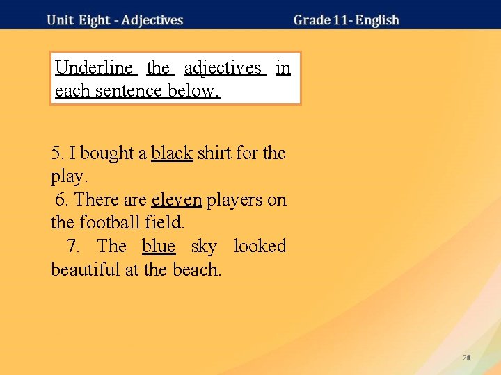 Underline the adjectives in each sentence below. 5. I bought a black shirt for
