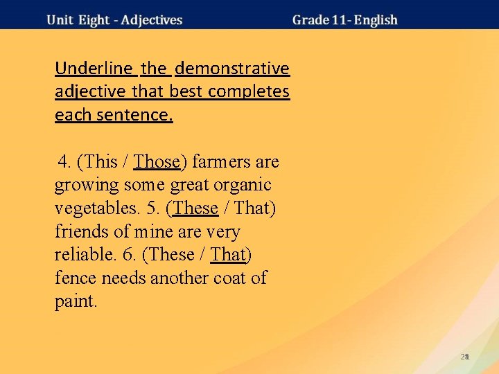 Underline the demonstrative adjective that best completes each sentence. 4. (This / Those) farmers