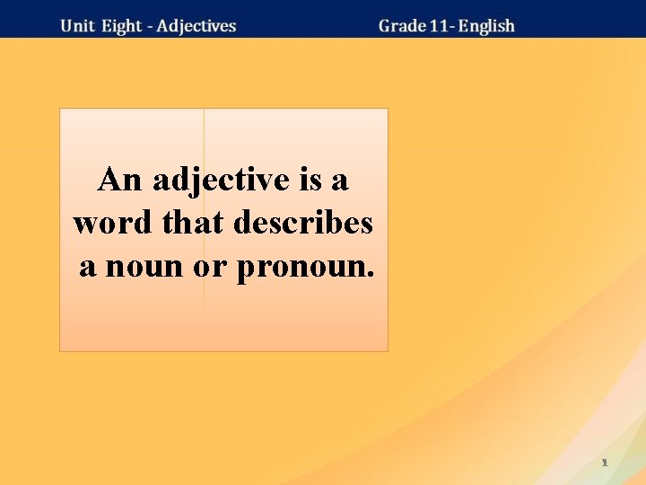 An adjective is a word that describes a noun or pronoun. 3 