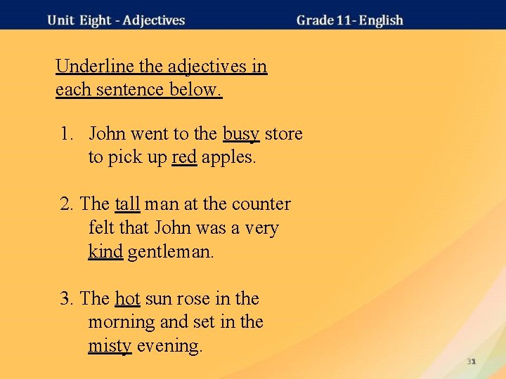 Underline the adjectives in each sentence below. 1. John went to the busy store