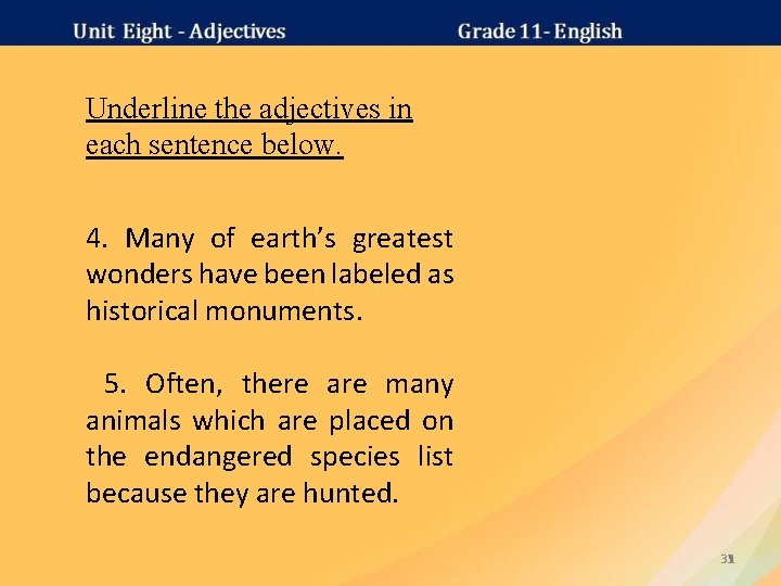 Underline the adjectives in each sentence below. 4. Many of earth’s greatest wonders have