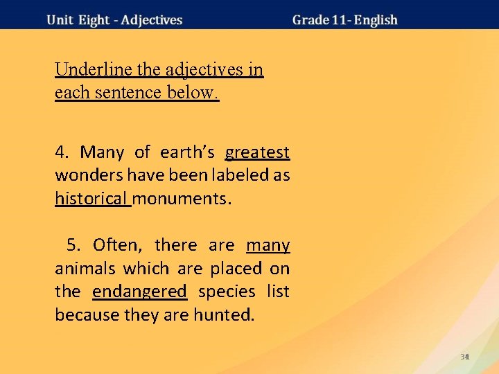 Underline the adjectives in each sentence below. 4. Many of earth’s greatest wonders have