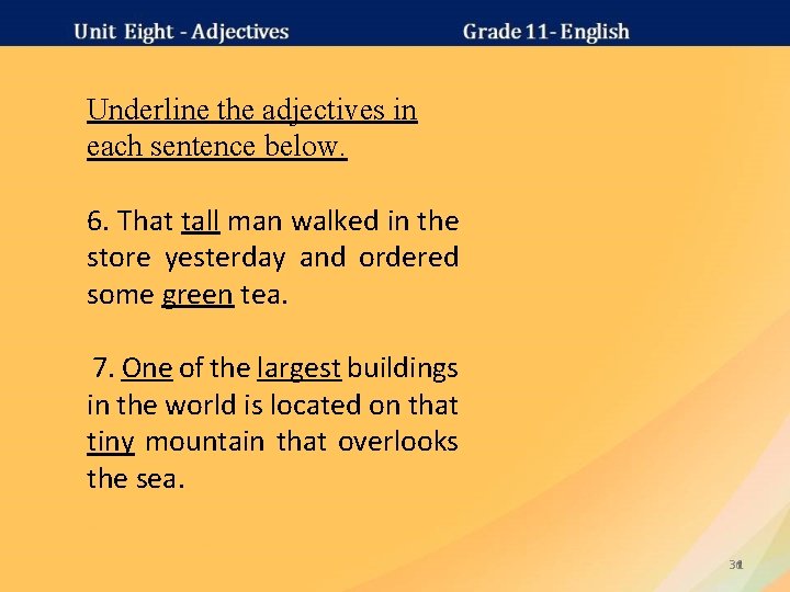 Underline the adjectives in each sentence below. 6. That tall man walked in the