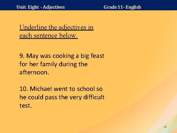 Underline the adjectives in each sentence below. 9. May was cooking a big feast