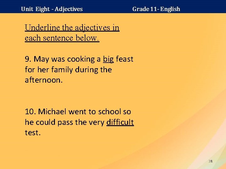 Underline the adjectives in each sentence below. 9. May was cooking a big feast