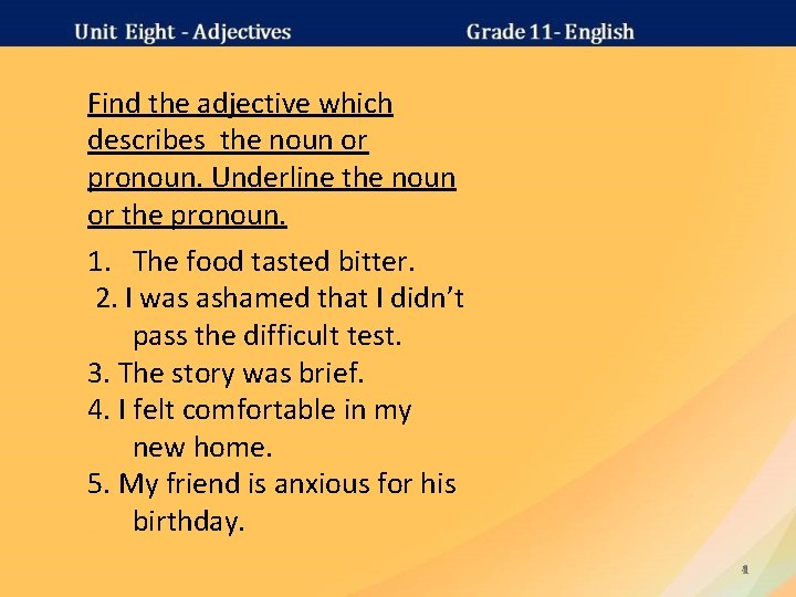 Find the adjective which describes the noun or pronoun. Underline the noun or the