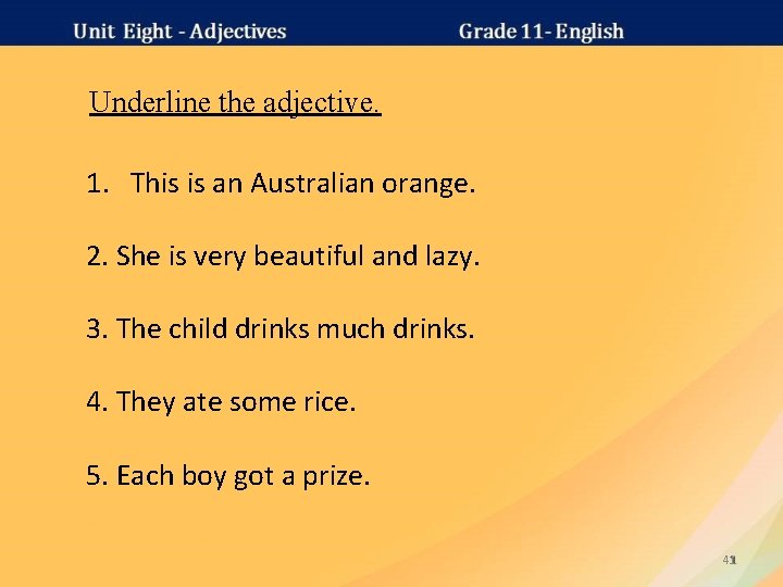 Underline the adjective. 1. This is an Australian orange. 2. She is very beautiful