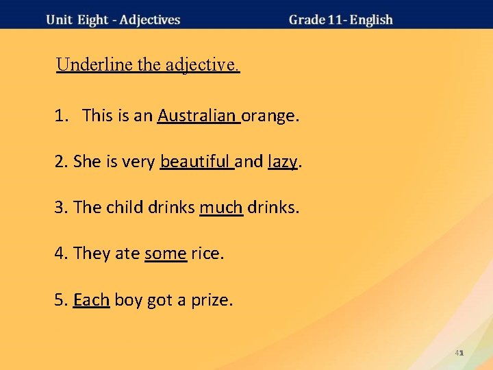 Underline the adjective. 1. This is an Australian orange. 2. She is very beautiful