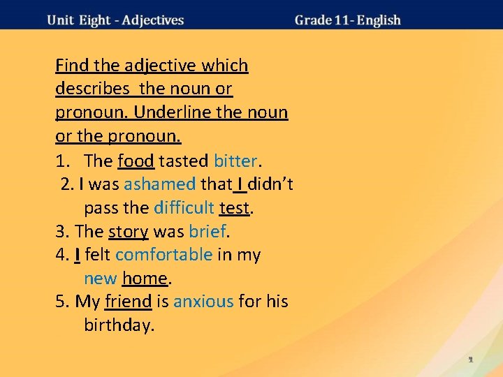 Find the adjective which describes the noun or pronoun. Underline the noun or the