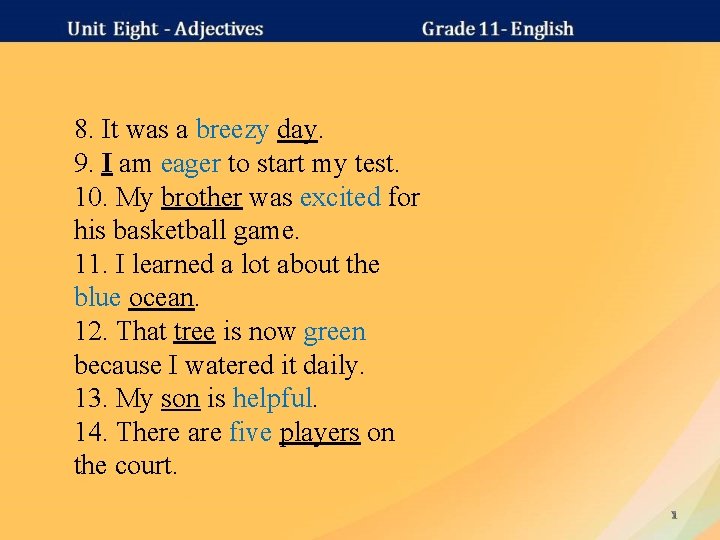 8. It was a breezy day. 9. I am eager to start my test.