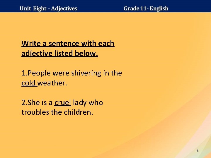 Write a sentence with each adjective listed below. 1. People were shivering in the