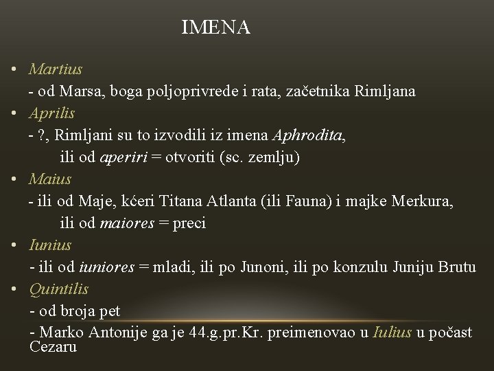 IMENA • Martius - od Marsa, boga poljoprivrede i rata, začetnika Rimljana • Aprilis