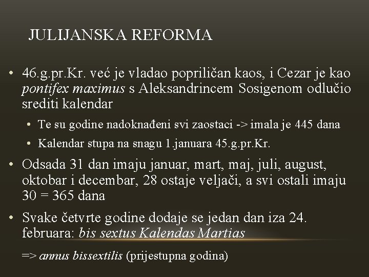 JULIJANSKA REFORMA • 46. g. pr. Kr. već je vladao popriličan kaos, i Cezar