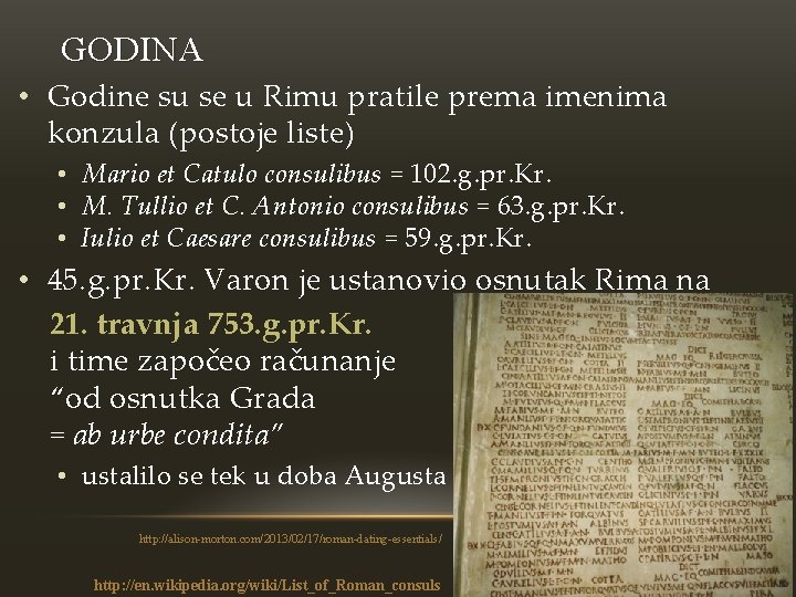 GODINA • Godine su se u Rimu pratile prema imenima konzula (postoje liste) •