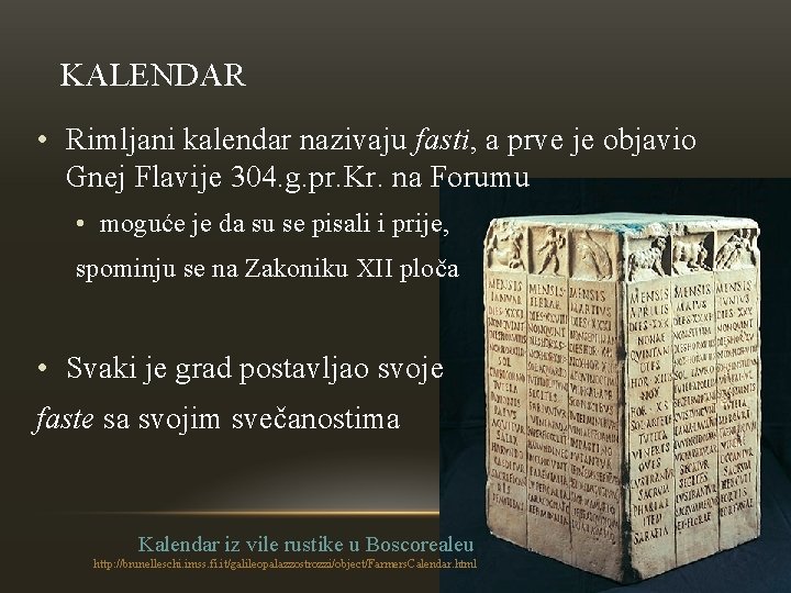 KALENDAR • Rimljani kalendar nazivaju fasti, a prve je objavio Gnej Flavije 304. g.