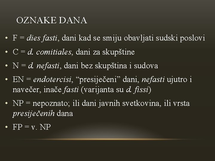 OZNAKE DANA • F = dies fasti, dani kad se smiju obavljati sudski poslovi