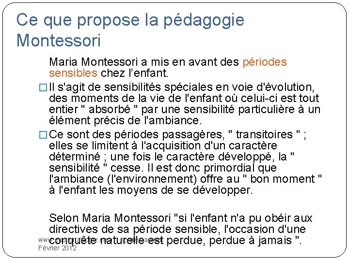 Ce que propose la pédagogie Montessori Maria Montessori a mis en avant des périodes