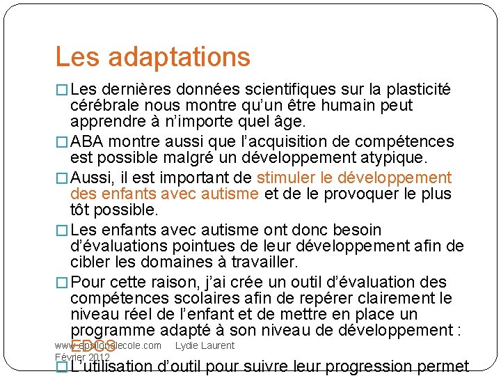 Les adaptations � Les dernières données scientifiques sur la plasticité cérébrale nous montre qu’un