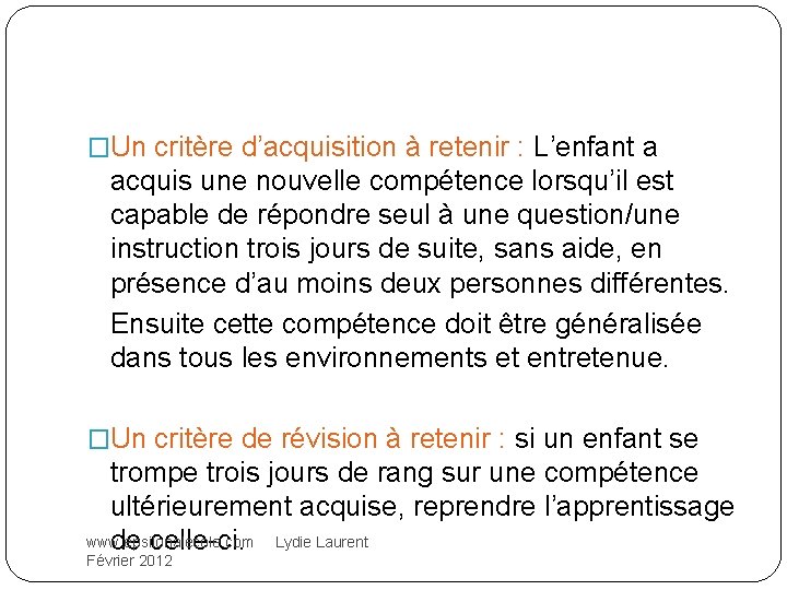 �Un critère d’acquisition à retenir : L’enfant a acquis une nouvelle compétence lorsqu’il est