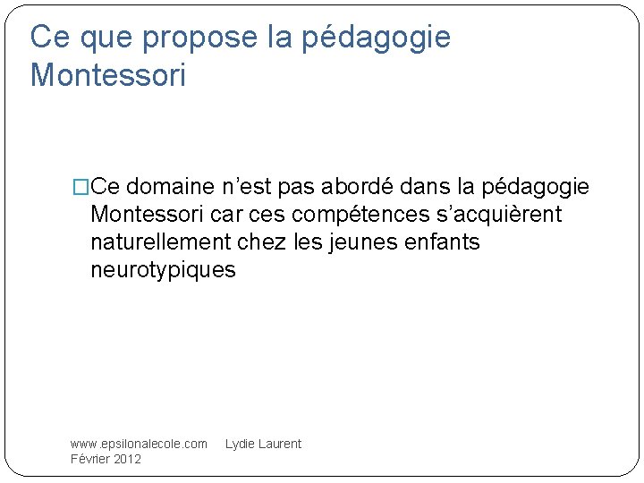 Ce que propose la pédagogie Montessori �Ce domaine n’est pas abordé dans la pédagogie