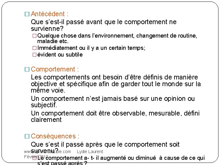 � Antécédent : Que s’est-il passé avant que le comportement ne survienne? � Quelque