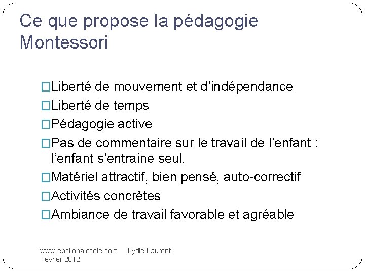 Ce que propose la pédagogie Montessori �Liberté de mouvement et d’indépendance �Liberté de temps