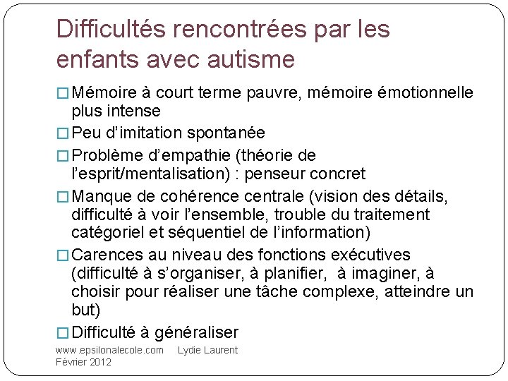 Difficultés rencontrées par les enfants avec autisme � Mémoire à court terme pauvre, mémoire