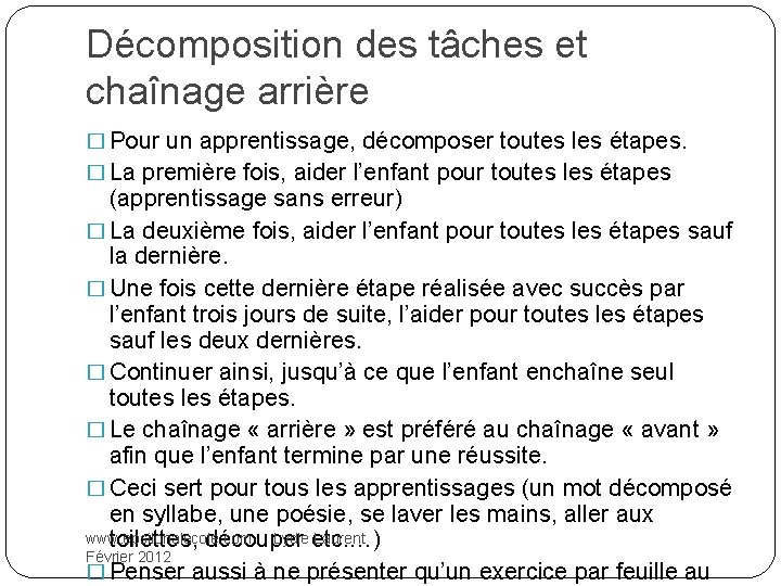 Décomposition des tâches et chaînage arrière � Pour un apprentissage, décomposer toutes les étapes.